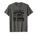 Bartender Funny - I'm The Bartender I Have The Booze T-Shirt