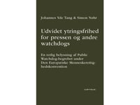 Udvidet Ytringsfrihed For Pressen Og Andre Watchdogs | Simon Nøhr Johannes Yde Tang | Språk: Danska