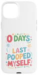 Coque pour iPhone 15 Plus 0 Days Since I Last Pooped Myself Bathroom Poop Blague drôle