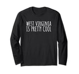 West Virginia is Pretty Cool – Funny American State Humor Long Sleeve T-Shirt