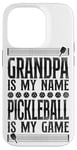 iPhone 14 Pro Pickleball Grandpa Grandpa Is My Name Pickleball Is My Game Case