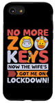 Coque pour iPhone SE (2020) / 7 / 8 No More Zoo Keys Now The Wifes Got Me Lockdown! Zookeeper