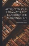 Altschwedische Grammatik, mit Einschluss der Altgutnischen