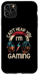 iPhone 11 Pro Max Vintage Gamer Idea Can't Hear You I'm Gaming Case