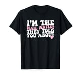 I'm The Nail Artist They Told You About Nail Artist T-Shirt