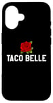 Coque pour iPhone 16 Taco Belle Princess If I Were a Princess I'd Be a Taco Belle