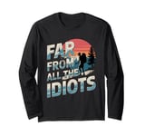 Funny Nature Meme Far From All The Idiots Funny Hiking Memes Long Sleeve T-Shirt