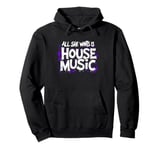 All She Wants Is House Music - Vintage House Music Pullover Hoodie