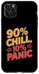 iPhone 11 Pro Max 90 Percent Chill 10 Percent Panic Procrastinator Lover Case