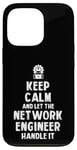 Coque pour iPhone 13 Pro Keep Calm and let the Network Engineer handle it | Réseau