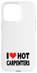 Coque pour iPhone 15 Pro Max I Love Hot Carpenters – Cœur – Travail du bois