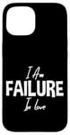 iPhone 15 I Am Failure In Love Romance Not Dead Apparel Case