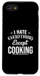 Coque pour iPhone SE (2020) / 7 / 8 Funny Kitchen Chef I Hate Everything Except Cooking Foodie