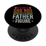 It's Not A Dad Bod It's A Father Figure Shirt Fathers Day PopSockets Adhesive PopGrip