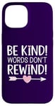 iPhone 15 Be Kind Words Don't Rewind Prevention Awareness Case