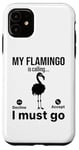 iPhone 11 My Flamingo is calling I must go - Funny Flamingo Case