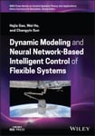 Dynamic Modeling and Neural NetworkBased Intelligent Control of Flexible Systems