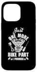 iPhone 14 Pro Max Just s One More Bike Part I Promise Motorcycle Mechanic Case