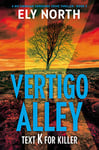 Vertigo Alley: Text K For Killer: A DCI Finnegan Yorkshire Crime Thriller - Book 3