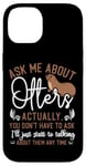 iPhone 14 Otter Ask Me About Otters Actually, You Don't Have To Ask Case