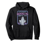 It's Right Behind Me Isn't It Paranormal Ghost Hunting Retro Pullover Hoodie