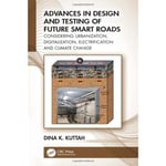 Advances in Design and Testing of Future Smart Roads (inbunden, eng)