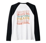 Do Not Invite Me To Afters I Have No Self Control (ON BACK) Raglan Baseball Tee