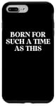 iPhone 7 Plus/8 Plus Perhaps You Were Born for Such a Time as This Esther 4:14 Case