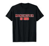 Manchester Is Red Funny United Football Supporter T-Shirt