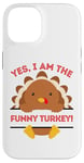 iPhone 14 Yes I Am The Funny Turkey Thanksgiving Dinner Mom Dad Joke Case