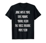 Don't Waste Your Time On Me You're Already The Voice Inside T-Shirt