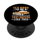 It's Hard To Be A Taxi Driver Like This Cab Taxis Drivers PopSockets Adhesive PopGrip