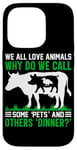 iPhone 14 Pro We All Love Animals Why Do We Call Some Pets And Others Dinn Case