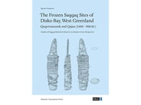 The Frozen Saqqaq Sites Of Disko Bay, West Greenland: Qeqertasussuk And Qajaa (2400-900 Bc) | Bjarne Grønnow | Språk: Engelsk