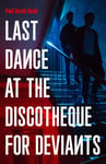 Last Dance at the Discotheque for Deviants