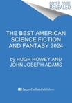 Hugh Howey - The Best American Science Fiction and Fantasy 2024 Bok