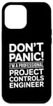 iPhone 12 Pro Max Don't Panic I'm A Professional Project Controls Engineer Case