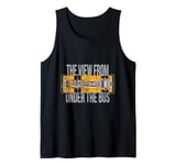 The View From Under The Bus Tank Top