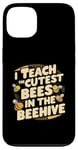 iPhone 13 I Teach The Cutest Bees In The Beehive Bee-Themed Classroom Case