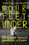 Four Feet Under  Untold stories of homelessness in London