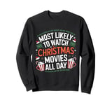 Most Likely to Watch Christmas Movies All Day Funny Xmas Sweatshirt