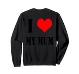 Backprint I Love my Mum Sweatshirt