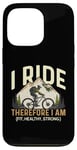 iPhone 13 Pro I Ride Therefore I Am Fit Healthy Strong Racing Bike Bicycle Case