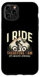 iPhone 11 Pro I Ride Therefore I Am Fit Healthy Strong Racing Bike Bicycle Case