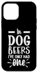 iPhone 12 mini In Dog Beers I've Only Had One Case