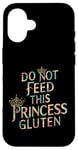 iPhone 16 Funny Gluten-Intolerant Do Not Feed This Princess Gluten Case