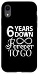 iPhone XR 6 Years Down Forever To Go - 6th Wedding Anniversary Day Case