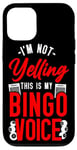 iPhone 12/12 Pro Bingo Player I'm Not Yelling This Is My Bingo Voice Case