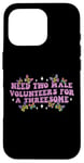 iPhone 16 Pro Need Two Male Volunteer Funny inappropriate Shirts for Women Case