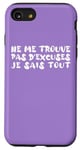 Coque pour iPhone SE (2020) / 7 / 8 Cadeau drôle Humour Homme Femme Ne me Trouve pas d'excuses